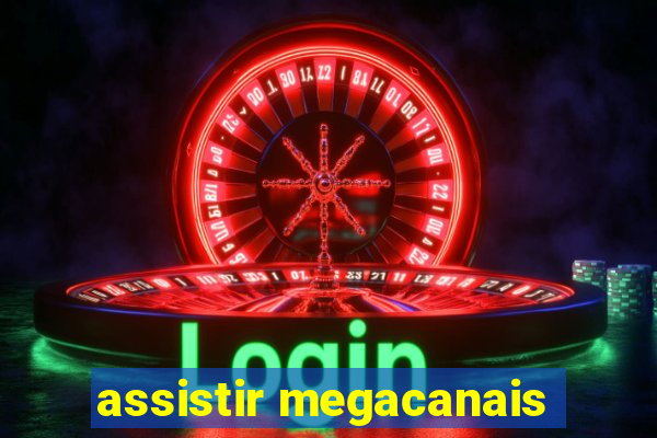 assistir megacanais